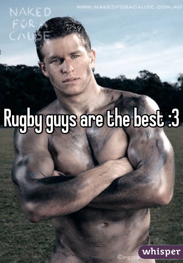 Rugby guys are the best :3 