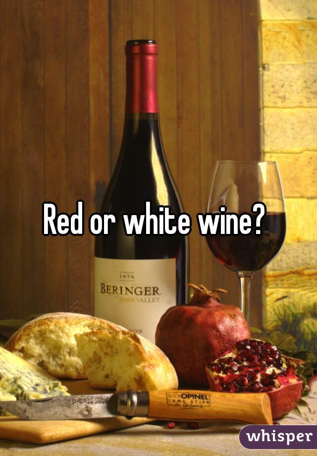 Red or white wine? 