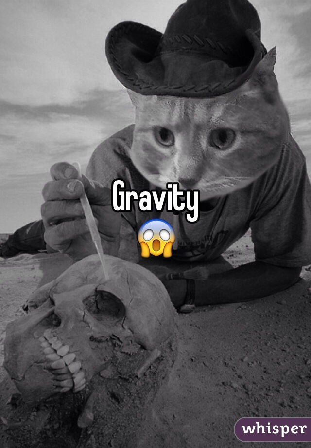 Gravity
😱