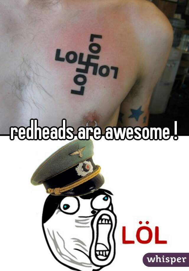 redheads are awesome !
