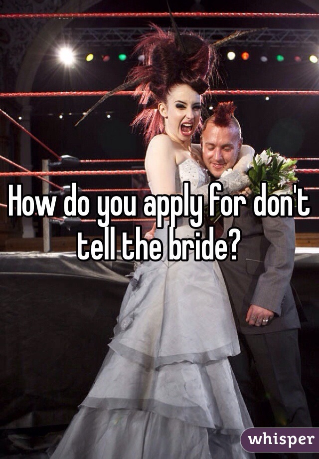 How do you apply for don't tell the bride?
