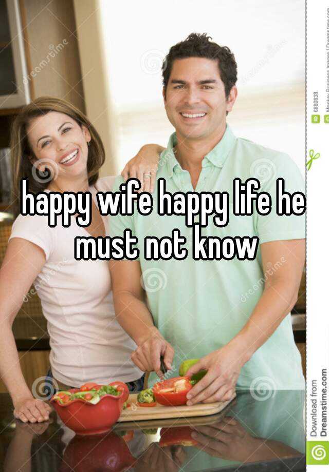 Happy Wife Happy Life He Must Not Know 6867