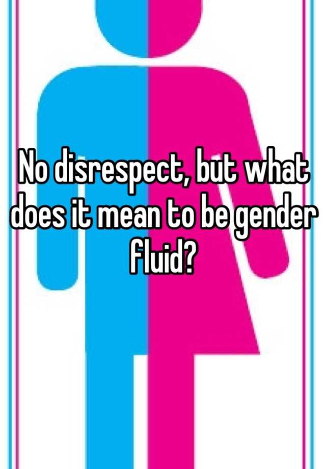 no-disrespect-but-what-does-it-mean-to-be-gender-fluid