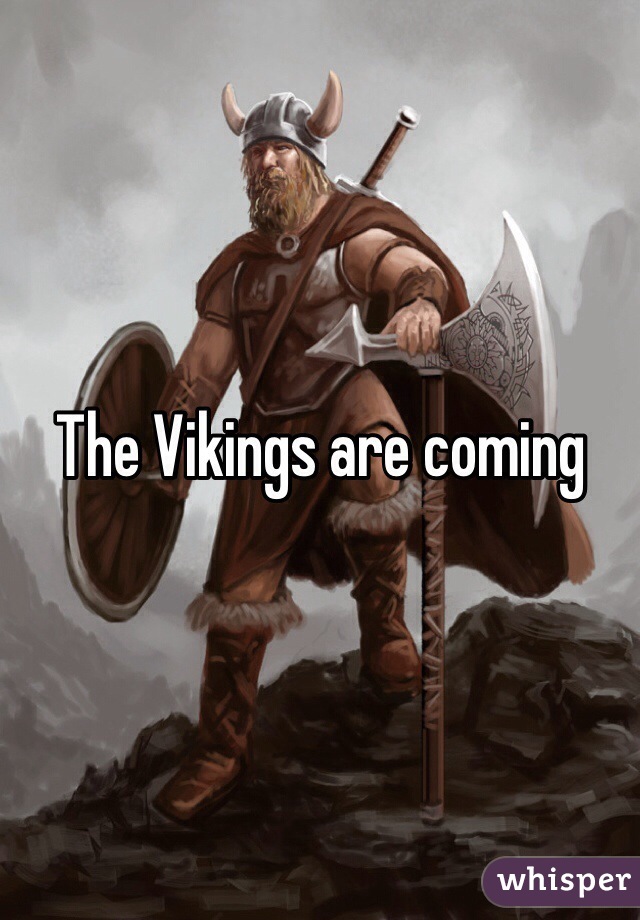 The Vikings are coming 