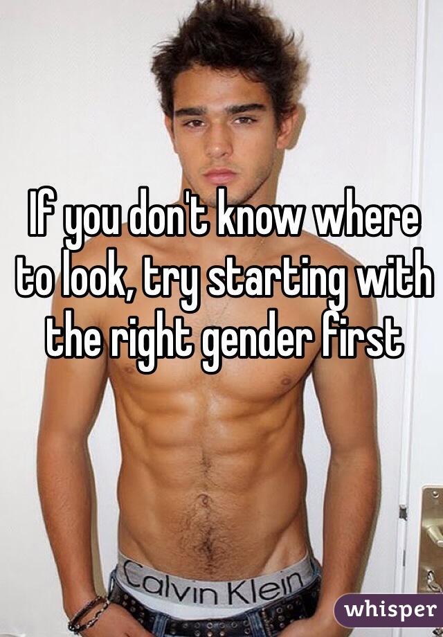 If you don't know where to look, try starting with the right gender first