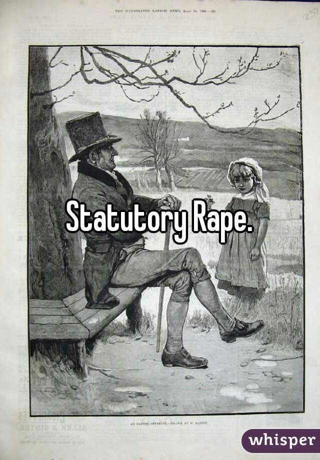 Statutory Rape.