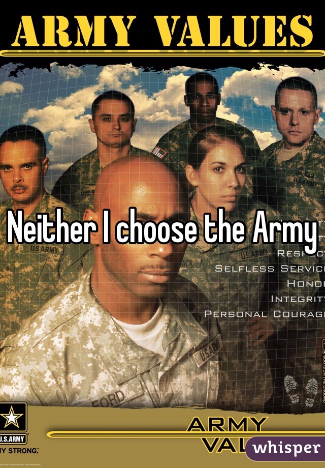 Neither I choose the Army 