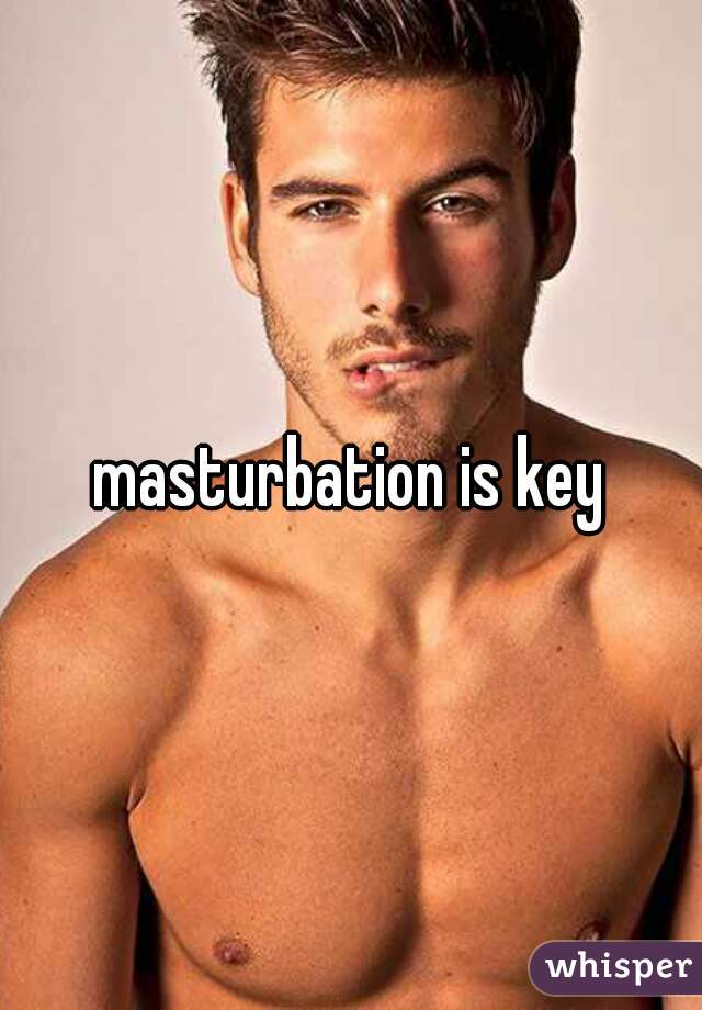 masturbation is key
