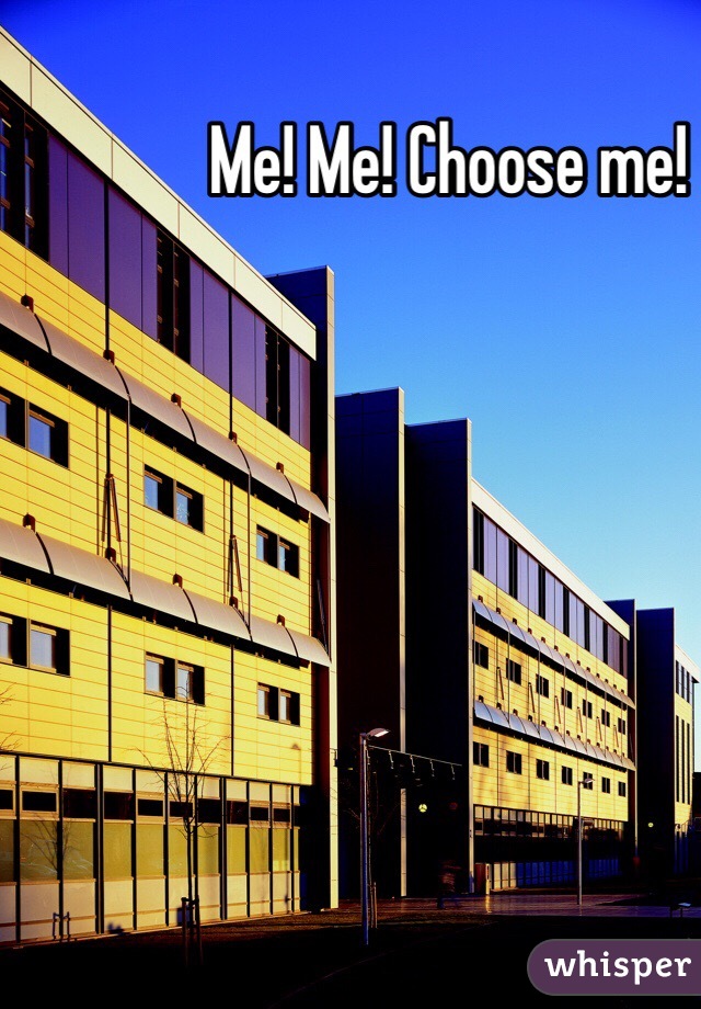 Me! Me! Choose me!