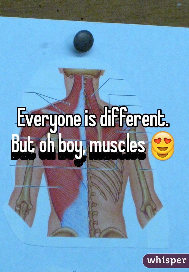 Everyone is different.
But oh boy, muscles 😍