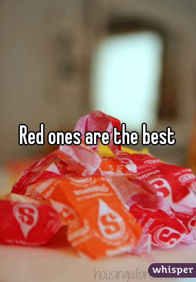 Red ones are the best