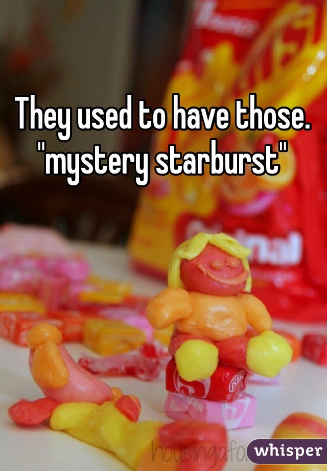 They used to have those. "mystery starburst"