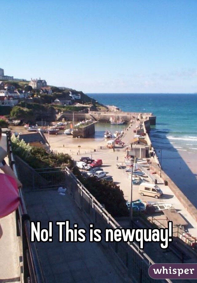 No! This is newquay! 
