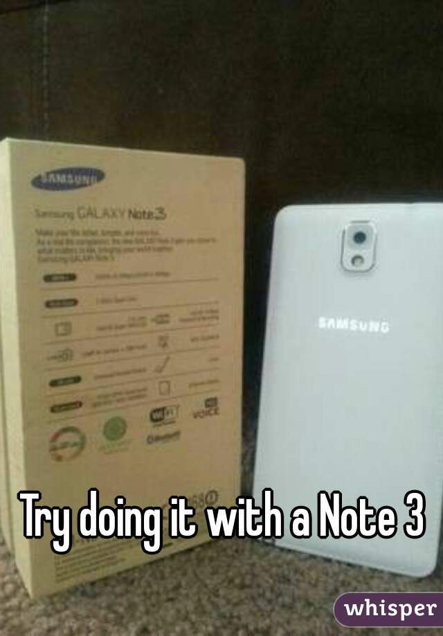 Try doing it with a Note 3