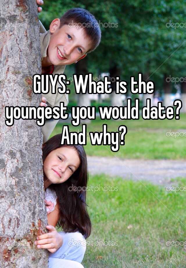 guys-what-is-the-youngest-you-would-date-and-why