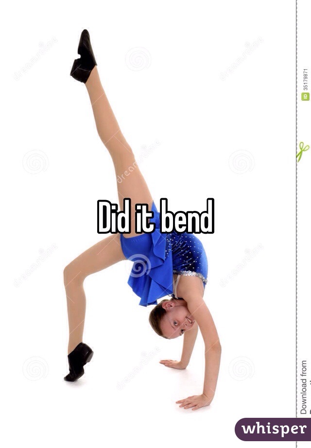 Did it bend