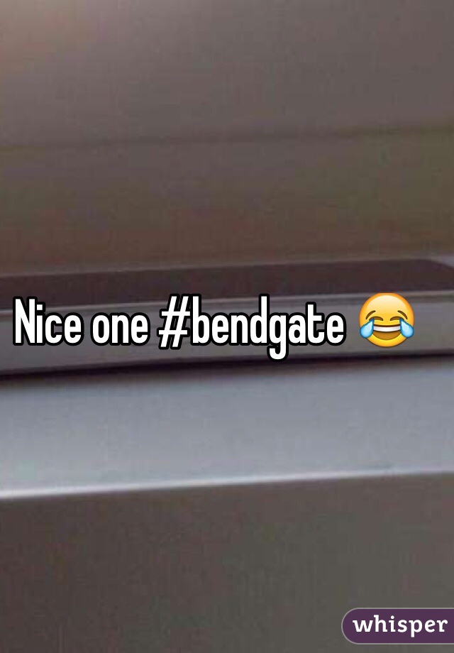 Nice one #bendgate 😂