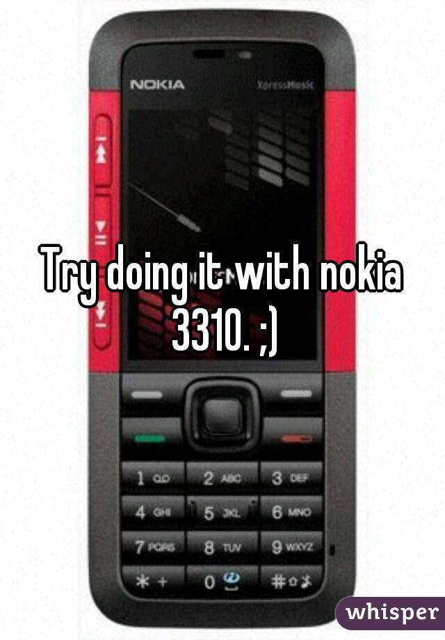 Try doing it with nokia 3310. ;)