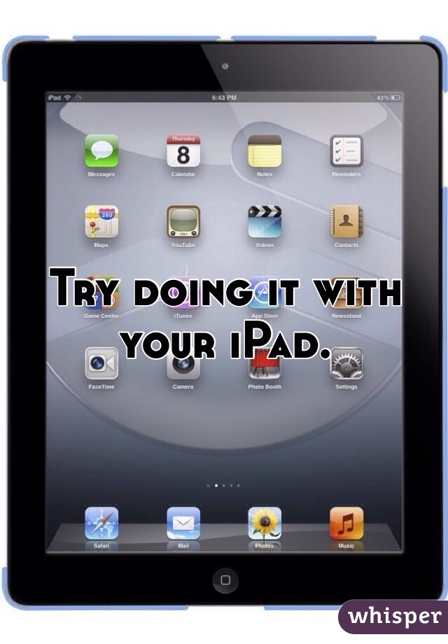 Try doing it with your iPad.