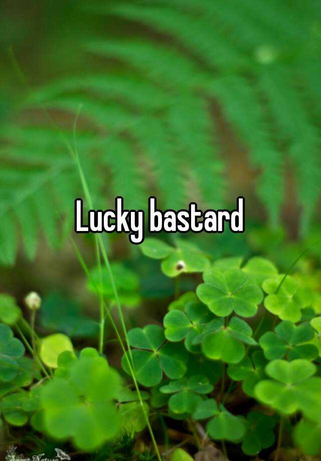 lucky-bastard