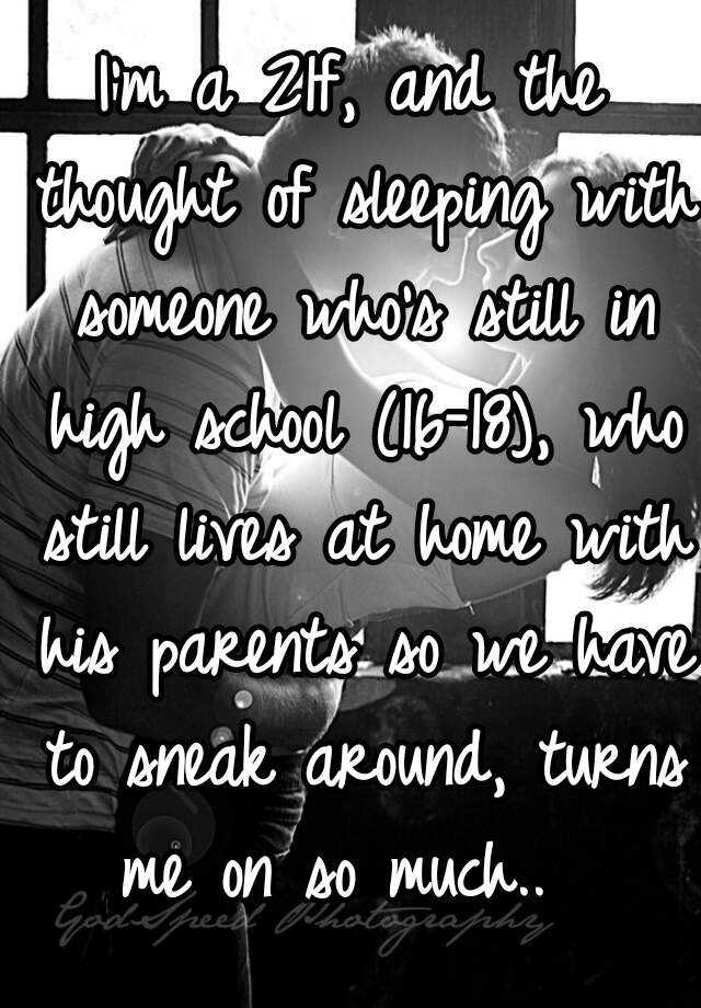 i-m-a-21f-and-the-thought-of-sleeping-with-someone-who-s-still-in-high