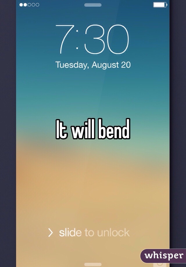 It will bend 