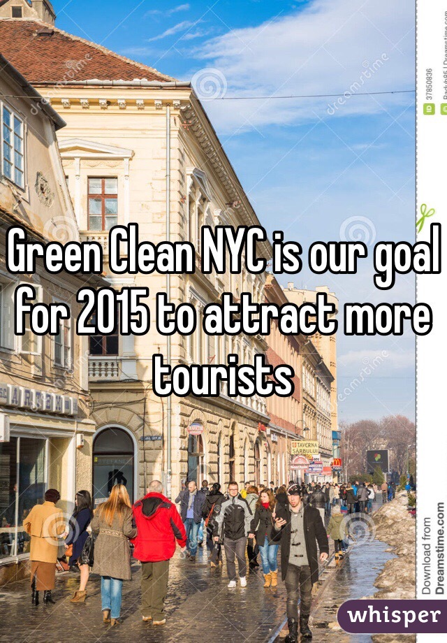 Green Clean NYC is our goal for 2015 to attract more tourists 