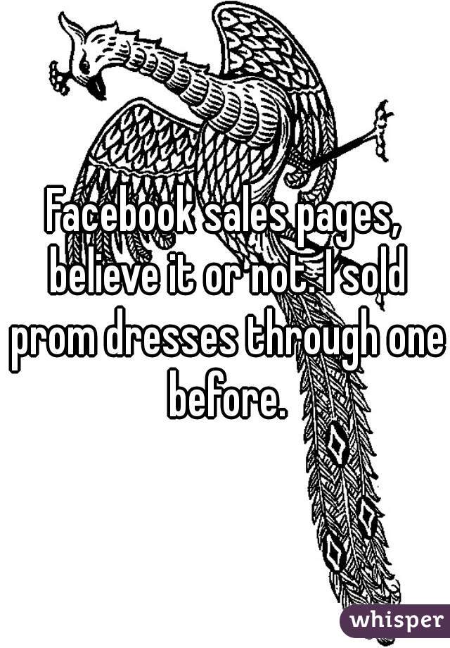 Facebook sales pages, believe it or not. I sold prom dresses through one before.