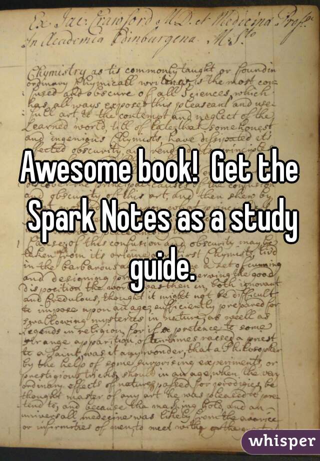 Awesome book!  Get the Spark Notes as a study guide.