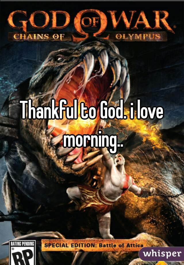 Thankful to God. i love morning..