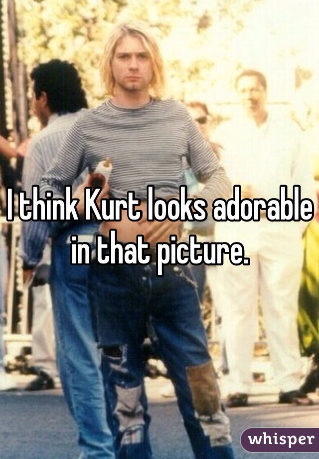 I think Kurt looks adorable in that picture. 