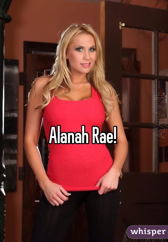 Alanah Rae!