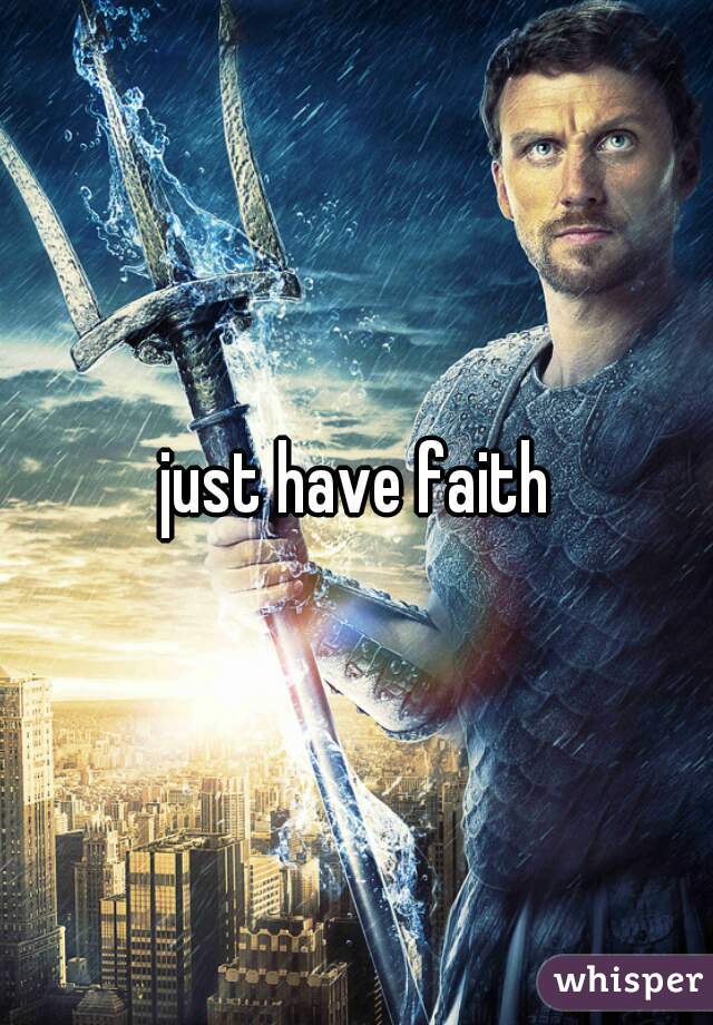 just have faith