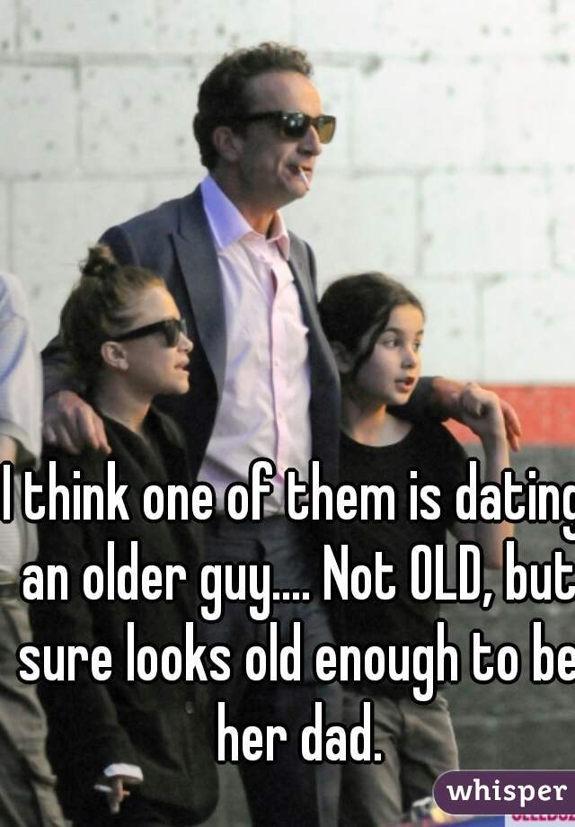 I think one of them is dating an older guy.... Not OLD, but sure looks old enough to be her dad.