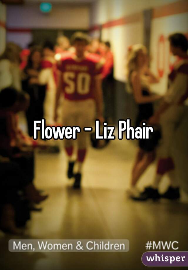 Flower - Liz Phair
