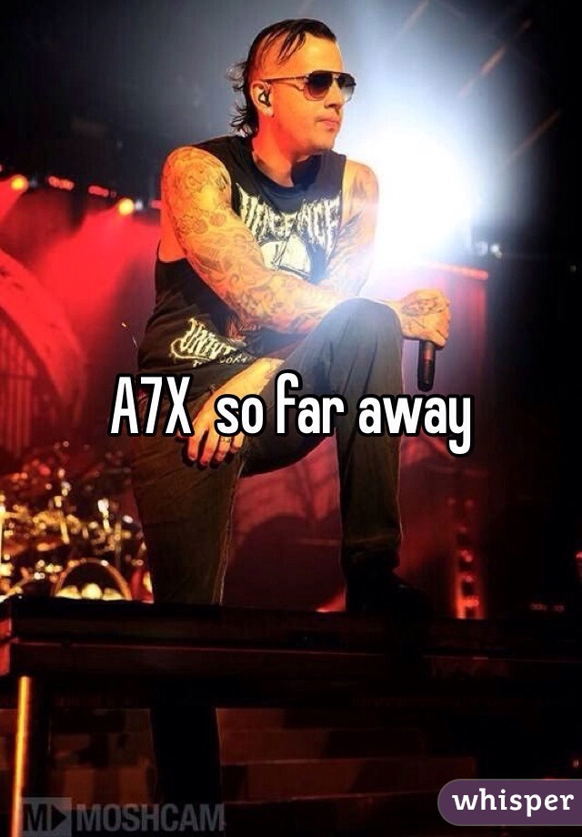 A7X  so far away