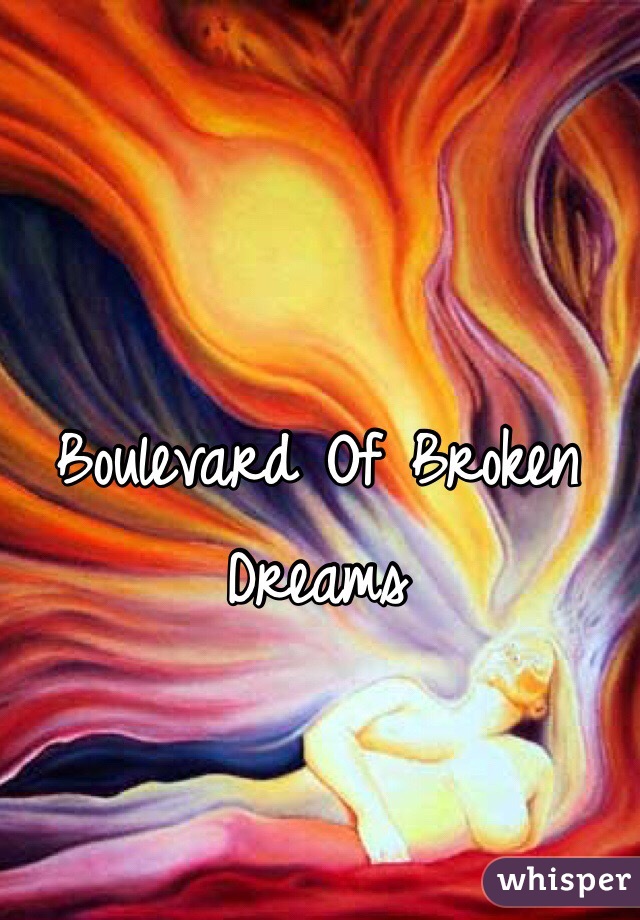 Boulevard Of Broken Dreams