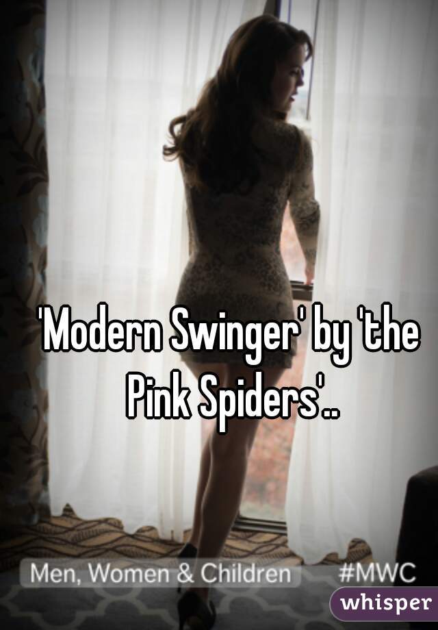 'Modern Swinger' by 'the Pink Spiders'..