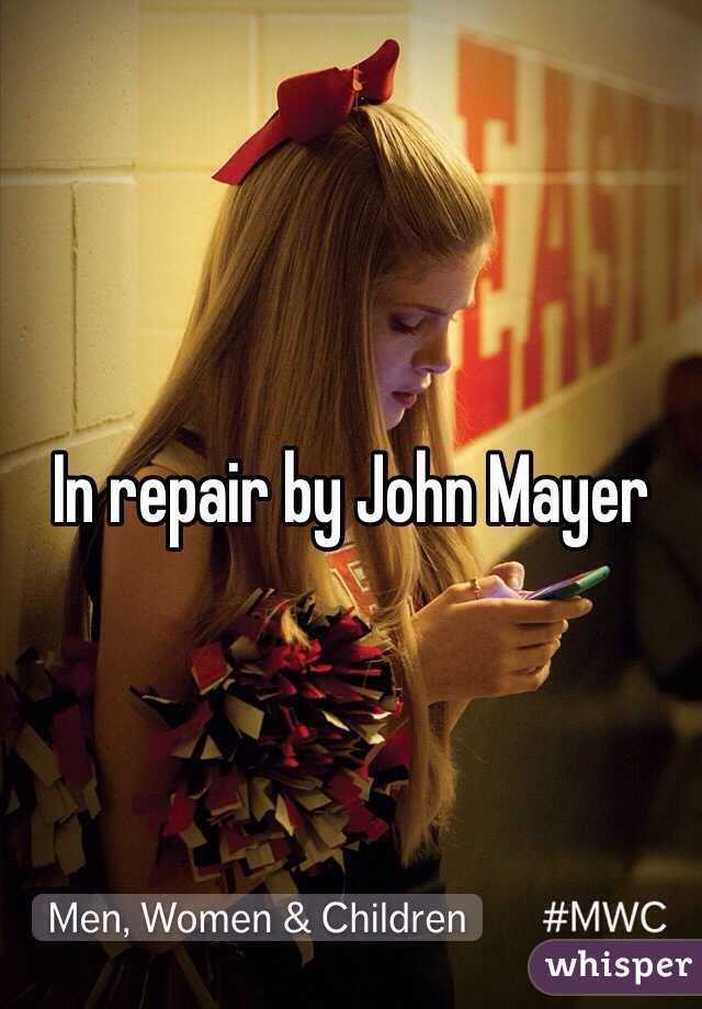 In repair by John Mayer 