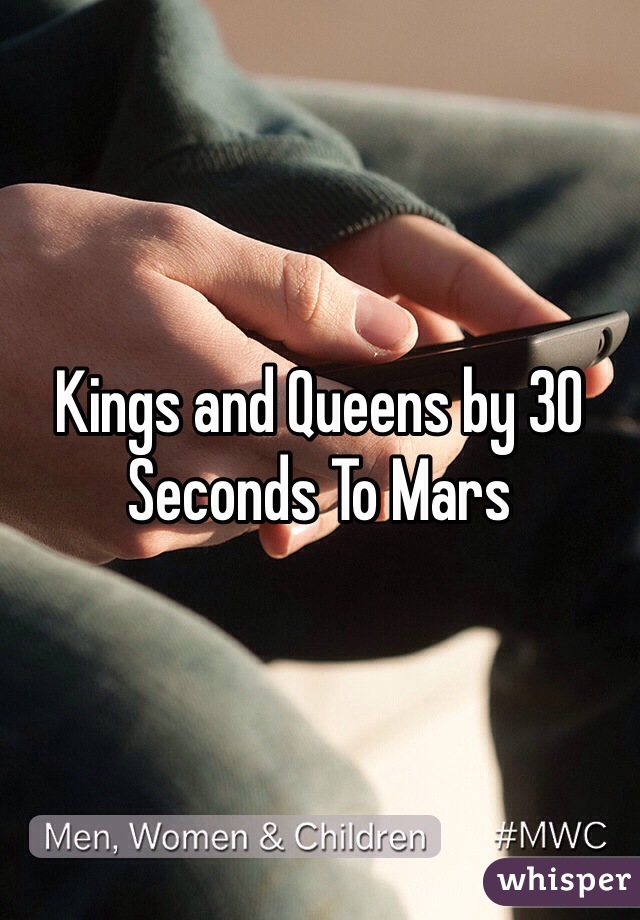 Kings and Queens by 30 Seconds To Mars