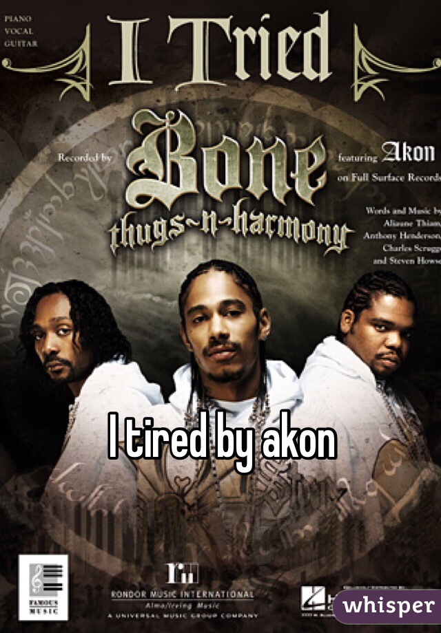 I tired by akon 