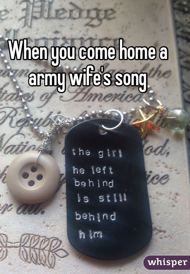 When you come home a army wife's song 