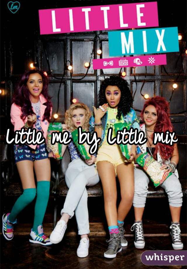 Little me by Little mix