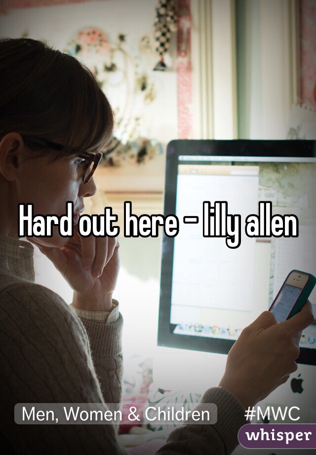 Hard out here - lilly allen