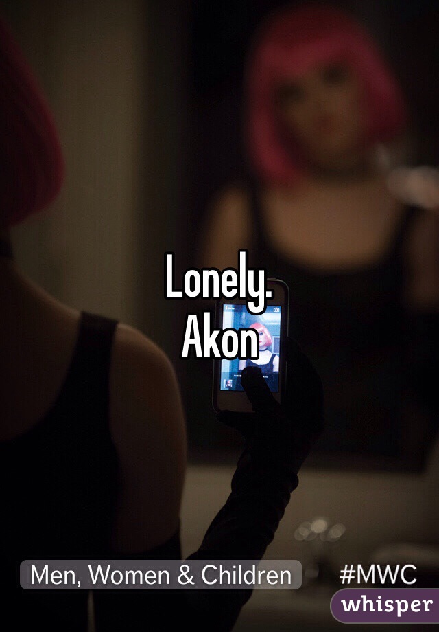 Lonely.
Akon