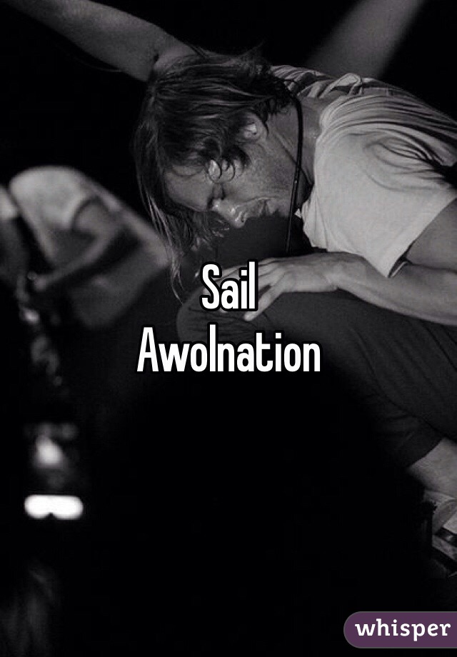 Sail 
Awolnation 