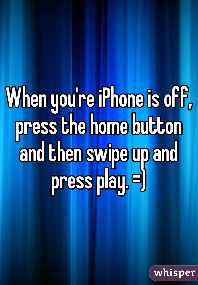 When you're iPhone is off, press the home button and then swipe up and press play. =)