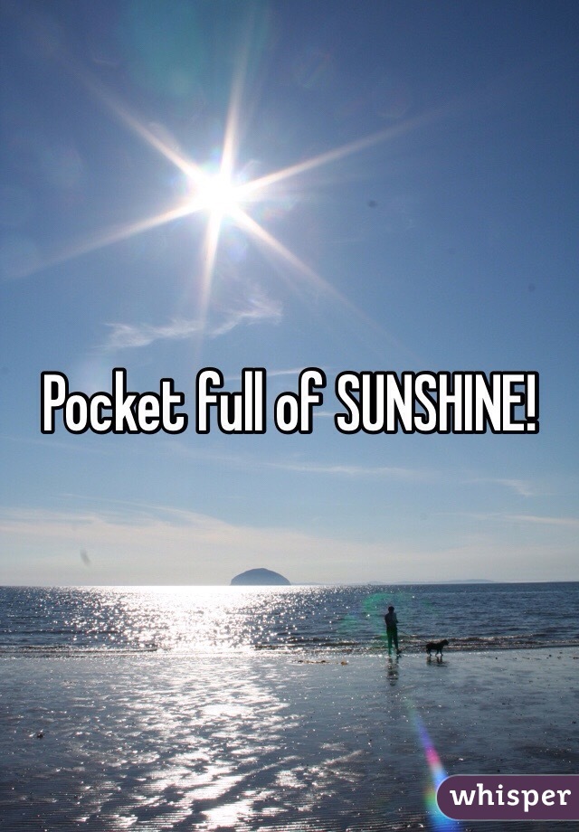 Pocket full of SUNSHINE!