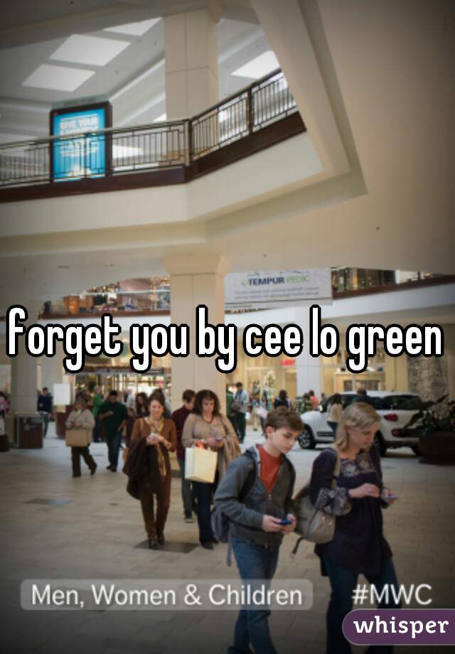 forget you by cee lo green 