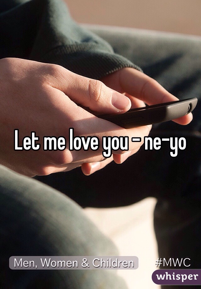 Let me love you - ne-yo 